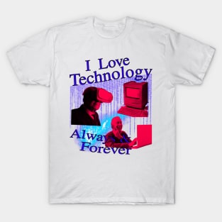 I Love Technology Always And Forever T-Shirt